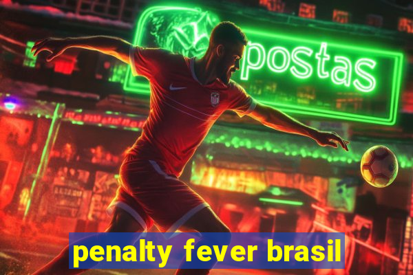 penalty fever brasil